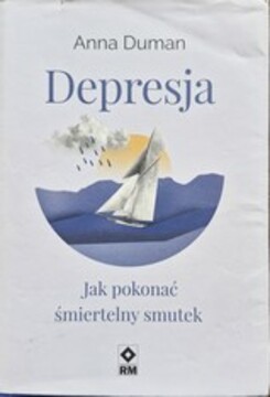 Depresja. Jak pokonać śmiertelny smutek. /38962/