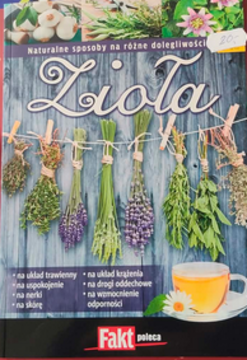 Zioła. Naturalne sposoby na różne dolegliwości /41671/