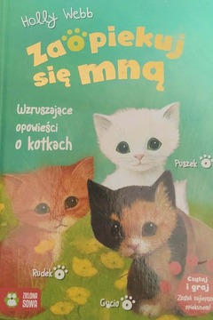 Zaopiekuj się mną. Wzruszające opowieści o kotkach /41766/