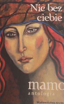 Nie bez ciebie mamo. Antologia /41958/