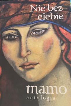 Nie bez ciebie mamo. Antologia /41959/