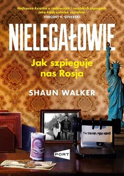 Nielegałowie. Jak szpieguje nas Rosja /42188/