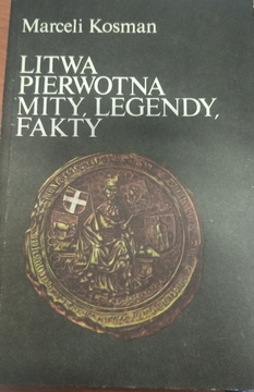 Litwa pierwotna. Mity, legendy, fakty /42232/