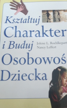 Kształtuj charakter i buduj osobowość dziecka /9341/