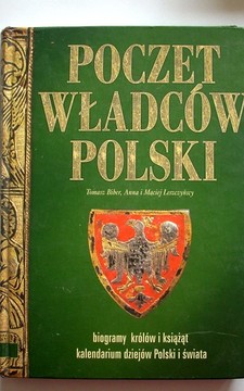 Poczet władców Polski Biogramy królów i książąt Kalendarium dziejów Polski