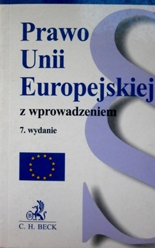 Prawo Unii Europejskiej z wprowadzeniem. 7 wydanie.