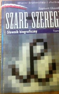 Szare szeregi Słownik biograficzny Tom 1