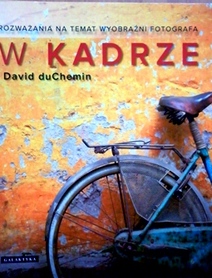 W KADRZE - rozważania na temat wyobraźni fotografa