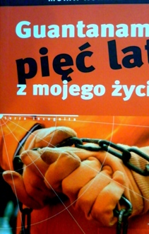 Guantanamo pięć lat z mojego życia