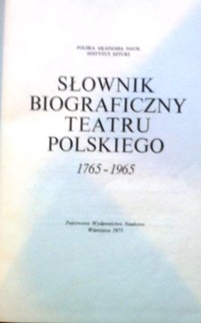 Słownik biograficzny  teatru polskiego 1765-1965