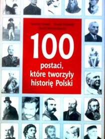 100 postaci, które tworzyły historię Polski