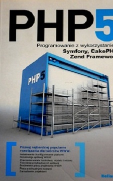 PHP 5 Programowanie z wykorzystaniem Symfony, CakePHP, Zend Framework