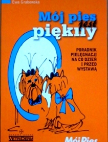 Mój pies jest piękny - poradnik pielęgnacji na co dzień i przed wystawą