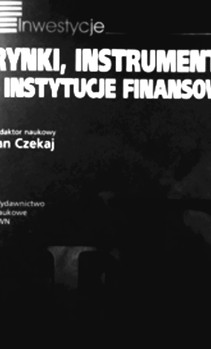 Rynki, instrumenty i instytucje finansowe