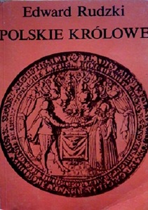 Polskie królowe t. 2 Żony królów  elekcyjnych