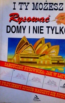 I ty możesz rysować domy i nie tylko. Samouczek rysownika.
