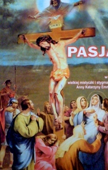 Pasja w wizji wielkiej mistyczki i stygmatyczki Anny Katarzyny Emmerich
