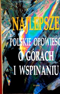 Najlepsze polskie opowieści o górach i wspinaniu.