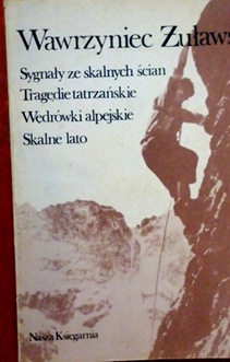 Sygnały ze skalnych ścian. Tragedie tatrzańskie. Wędrówki alpejskie. Skalne lato.