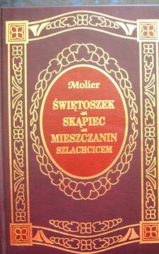 Świętoszek Skąpiec Mieszczanin szlachcicem  /1831/