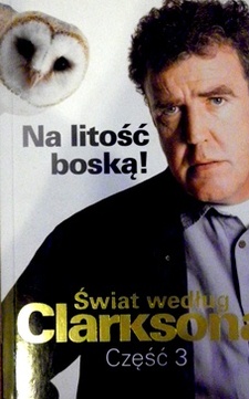 Świat według Clarksona cz.3 Na litość boską! 
