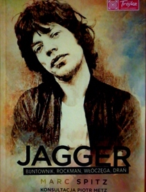 Jagger buntownik, rockman, włóczęga, drań