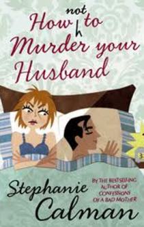 How not to Murder your Husband