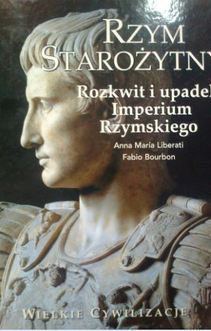 Rzym starożytny Rozkwit i upadek Imperium Rzymskiego