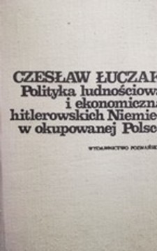 Polityka ludnościowa i ekonomiczna hitlerowskich Niemiec w okupowanej Polsce /35765/