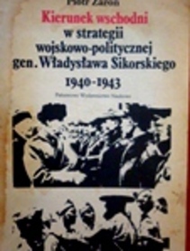Kierunek wschodni w strategii wojskowo-politycznej gen. Władysława Sikorskiego 1940-1943