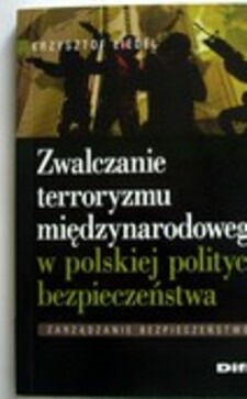 Zwalczanie terroryzmu międzynarodowego w polskiej polityce bezpieczeństwa /39321/