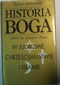 Historia Boga 4000 lat dziejów Boga w judaiźmie, chrześcijaństwie i islamie