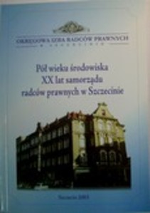 Pół wieku środowiska XX lat samorządu radców prawnych w Szczecinie