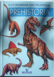 Ilustrowana encyklopedia Prehistoria