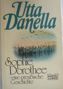 Sophie Dorothee - eine preuBische Geschichte