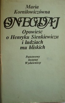 Onegdaj Opowieść o Henryku Sienkiewiczu i ludziach mu bliskich