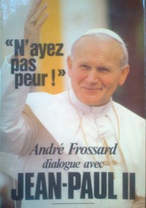 "N'ayez pas peur!" Andre Frossard dialogue avec Jean-Paul II