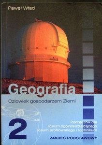 Geografia 2 LO ZP podręcznik Człowiek gospodarzem Ziemi