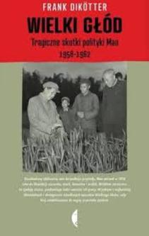 Wielki głód Tragiczne skutki polityki Mao 1958-1962