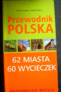 Przewodnik Polska Najpiękniejsze miejsca 62 miasta 60 wycieczek