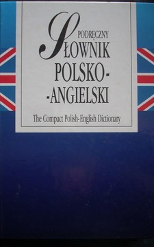 Podręczny słownik polsko-angielski The Compact Polish-English Dictionary