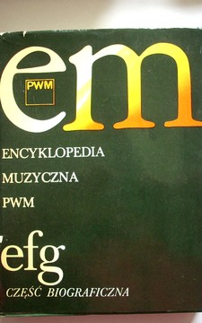 Encyklopedia muzyczna PWN Tom III efg część biograficzna