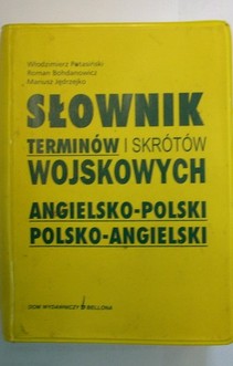 Słownik terminów i skrótów wojskowych angielsko-polski polsko-angielski