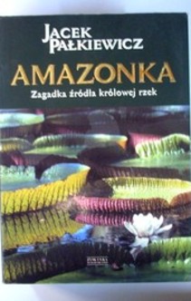 Amazonka Zagadka źródła królowej rzek