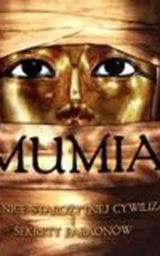 Mumia Tajemnice starozytnej cywilizacji i sekrety faraonów /20032/