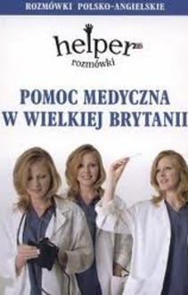 Pomoc medyczna w Wielkiej Brytanii (rozmówki polsko-angielskie)