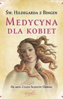 Św. Hildegarda z Bingen Medycyna dla kobiet