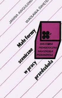 Małe formy sceniczne w pracy przedszkola