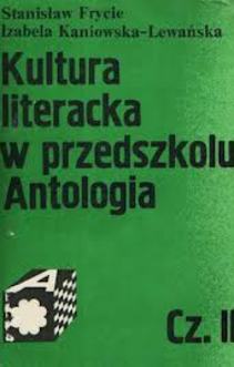 Kultura literacka w przedszkolu cz.II antologia