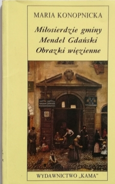Miłosierdzie Gminy. Mendel Gdański. Obrazki więzienne /30477/ 